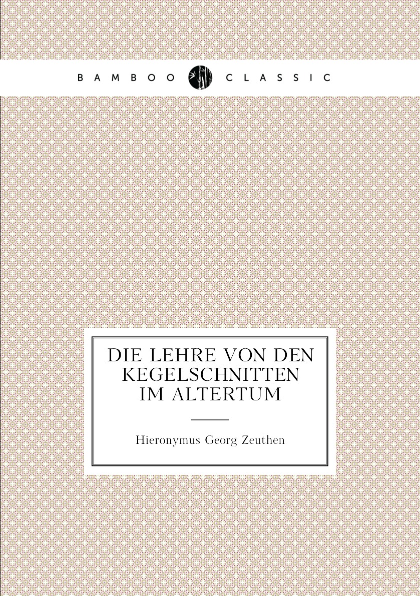 

Die Lehre Von Den Kegelschnitten Im Altertum