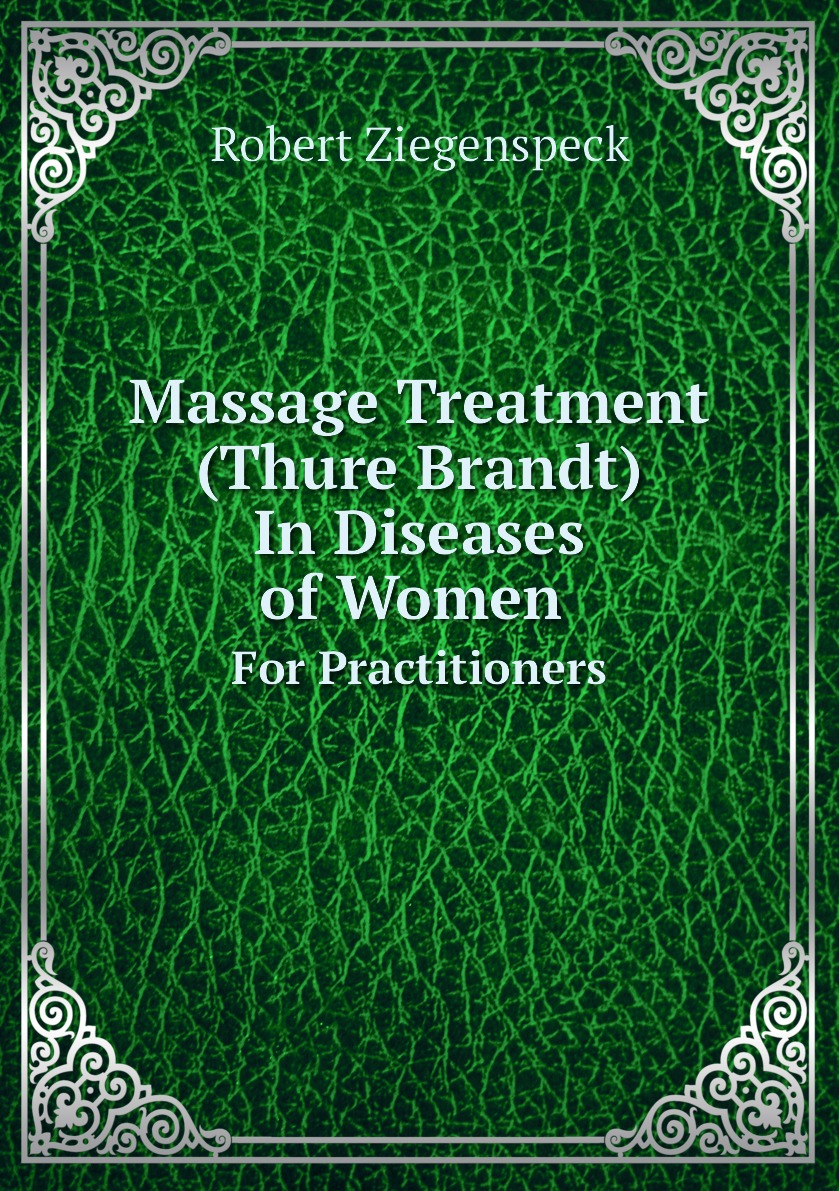 

Massage Treatment (Thure Brandt) in Diseases of Women