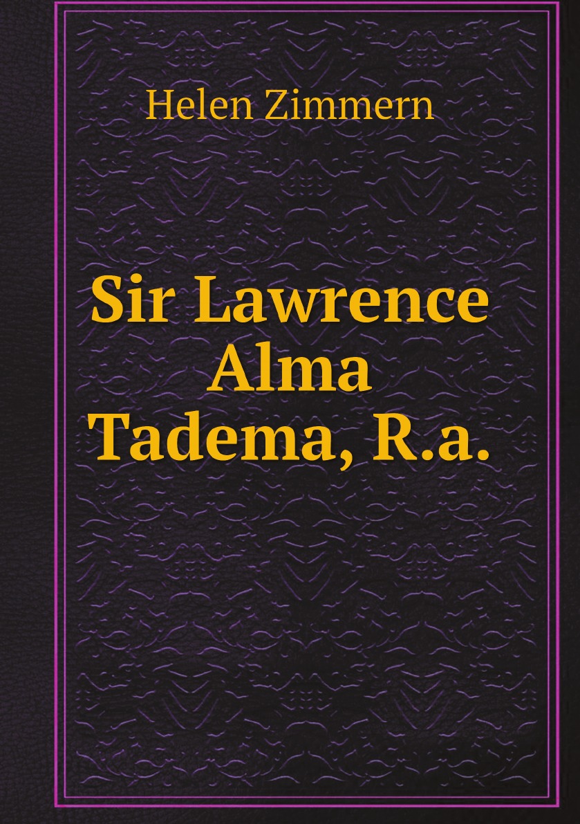 

Sir Lawrence Alma Tadema, R.a.