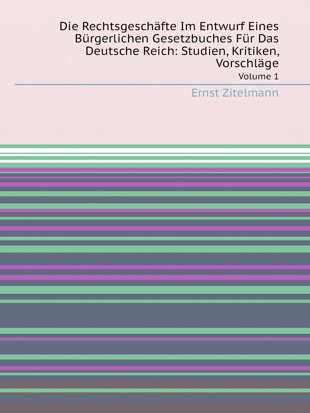 

Die Rechtsgeschafte Im Entwurf Eines Burgerlichen Gesetzbuches Fur Das Deutsche Reich