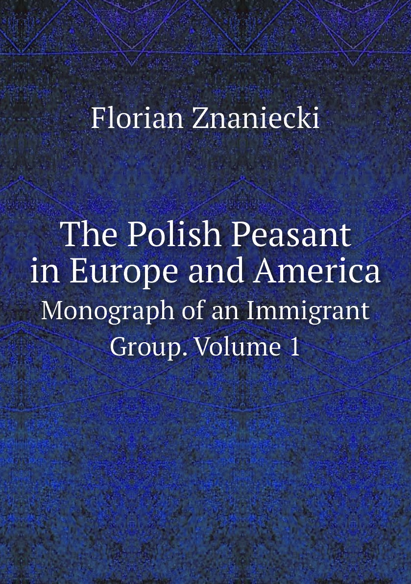

The Polish Peasant in Europe and America
