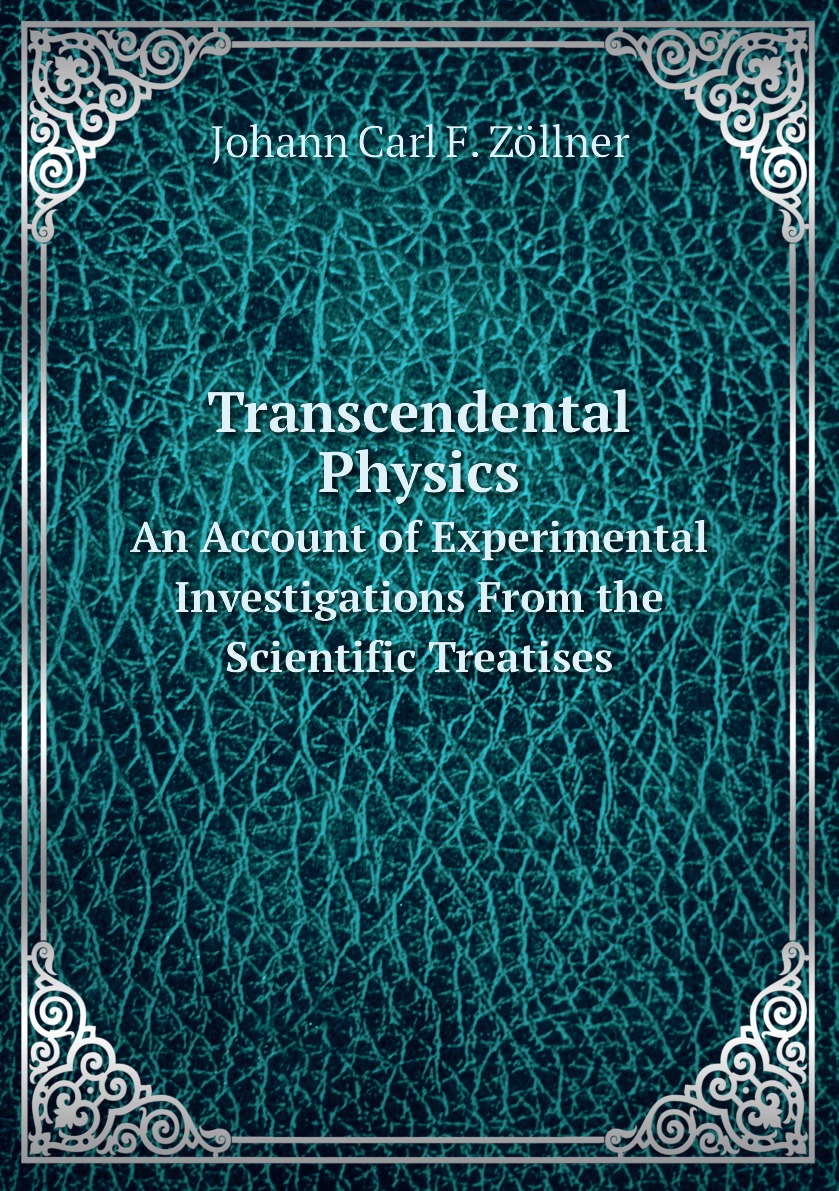 

Transcendental Physics. An Account of Experimental Investigations