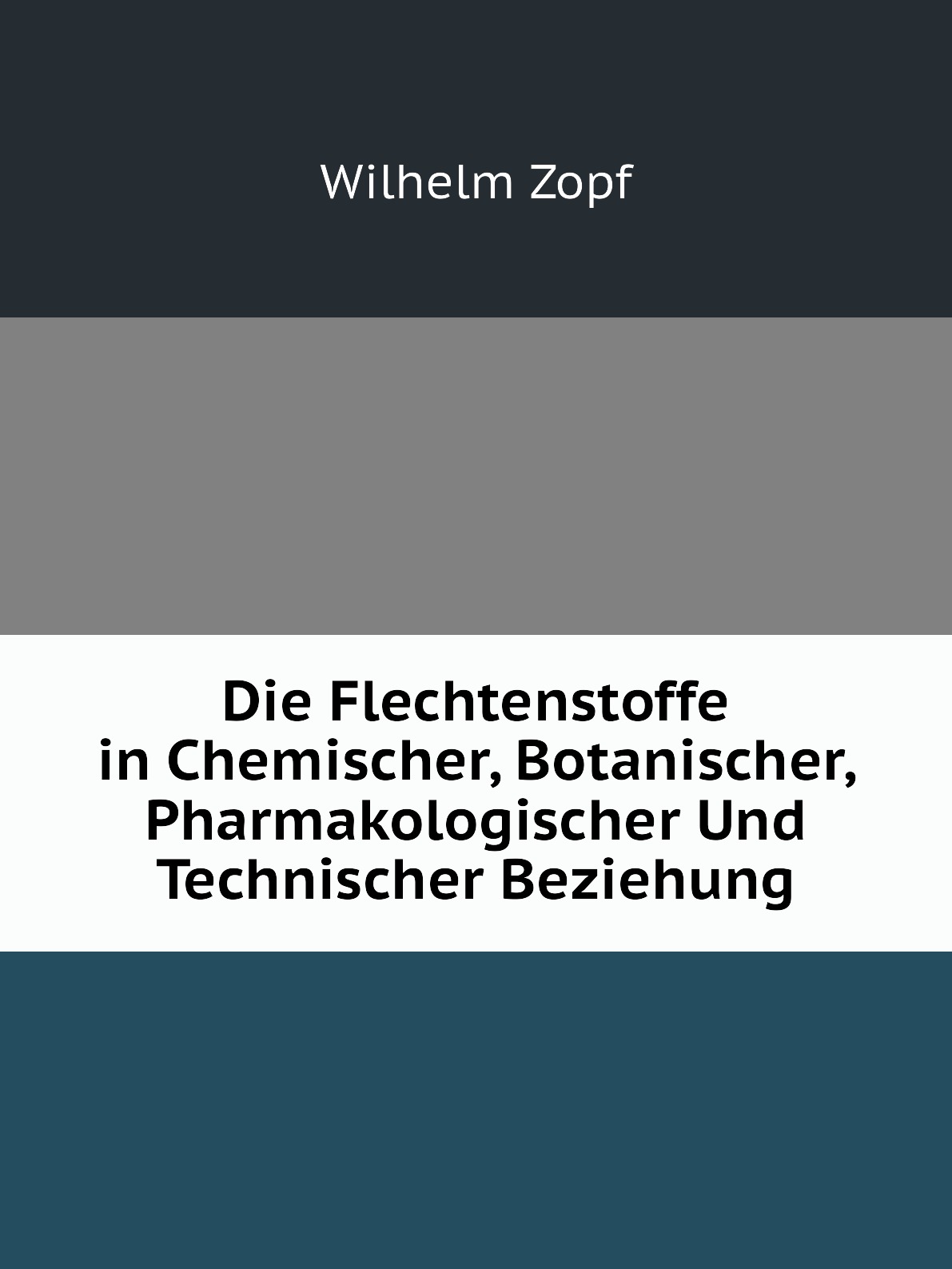 

Die Flechtenstoffe in Chemischer, Botanischer, Pharmakologischer Und Technischer Beziehung