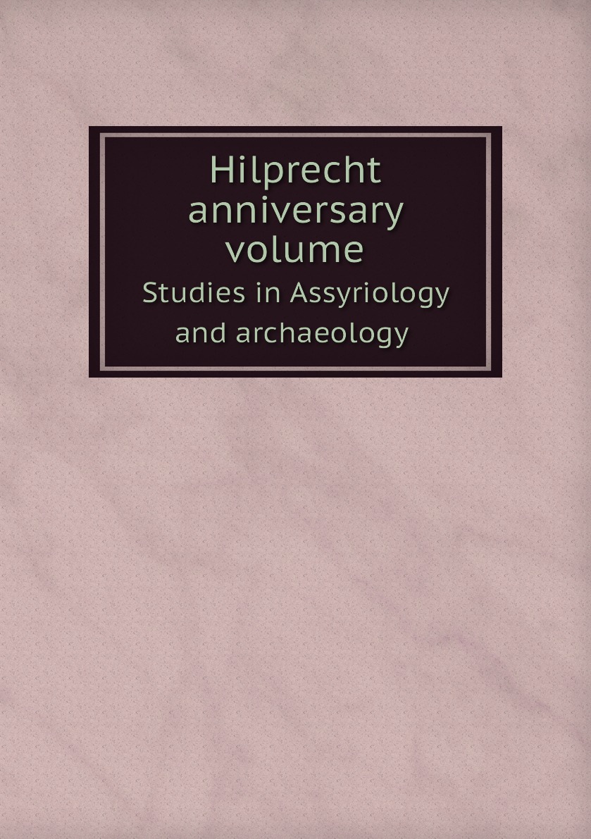 

Hilprecht anniversary volume