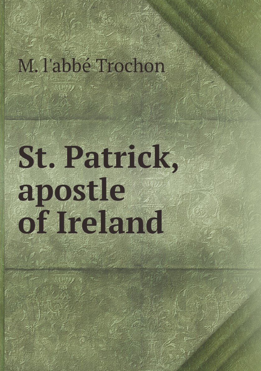 

St. Patrick, apostle of Ireland