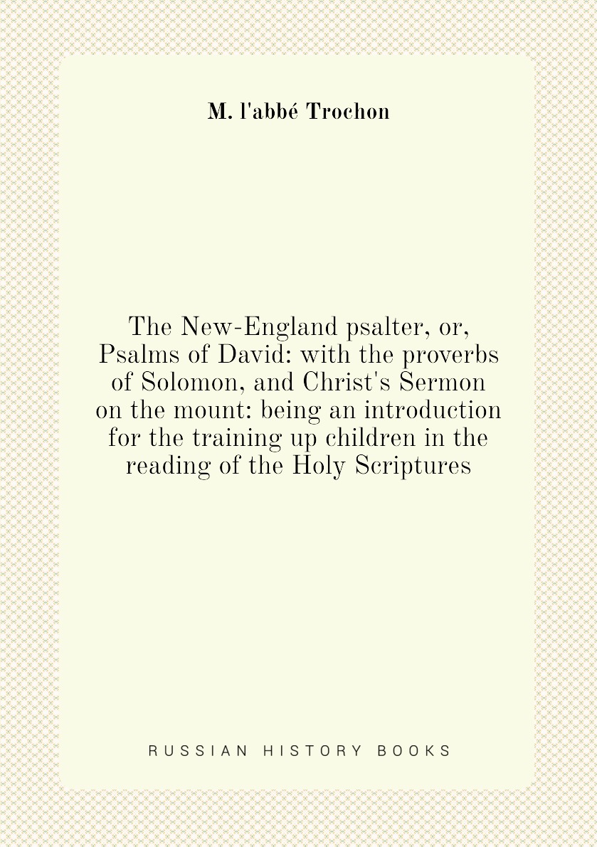 

The New-England psalter, or, Psalms of David:with the proverbs of Solomon