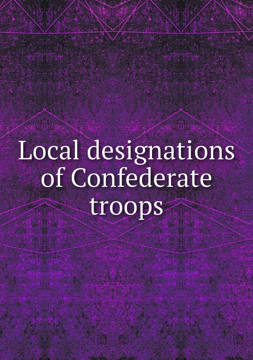 

Local designations of Confederate troops