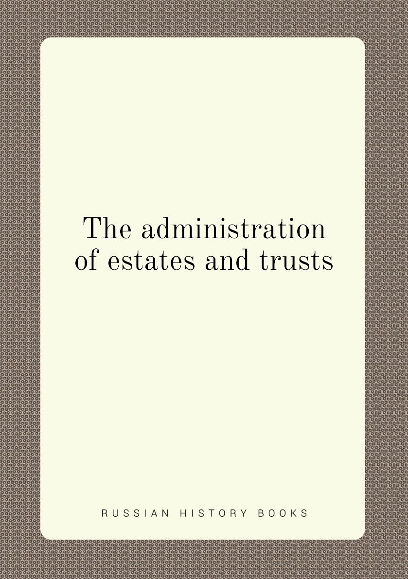 

The administration of estates and trusts