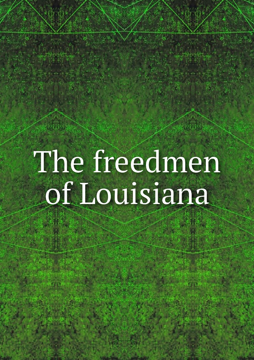

The freedmen of Louisiana