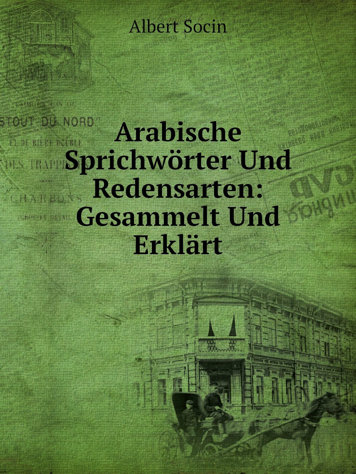 

Arabische Sprichworter Und Redensarten: Gesammelt Und Erklart