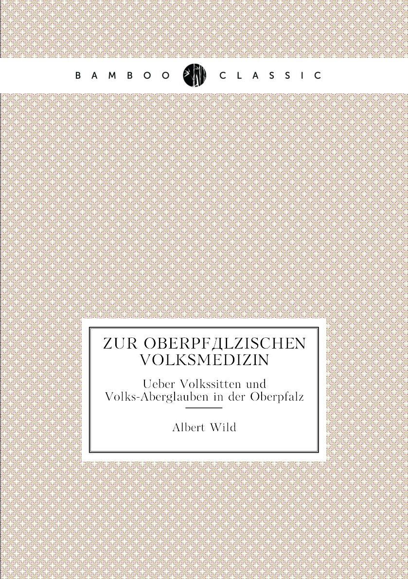 

Zur Oberpfalzischen Volksmedizin