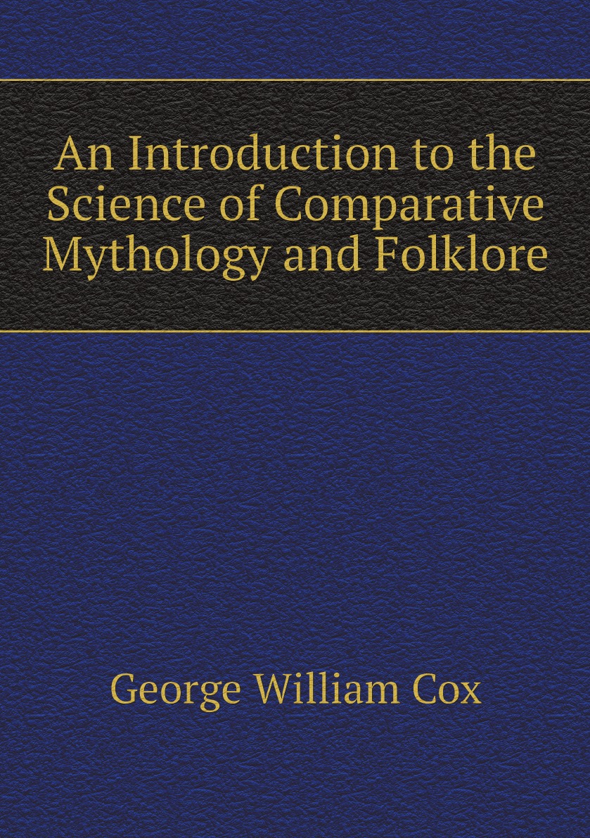 

An Introduction to the Science of Comparative Mythology and Folklore