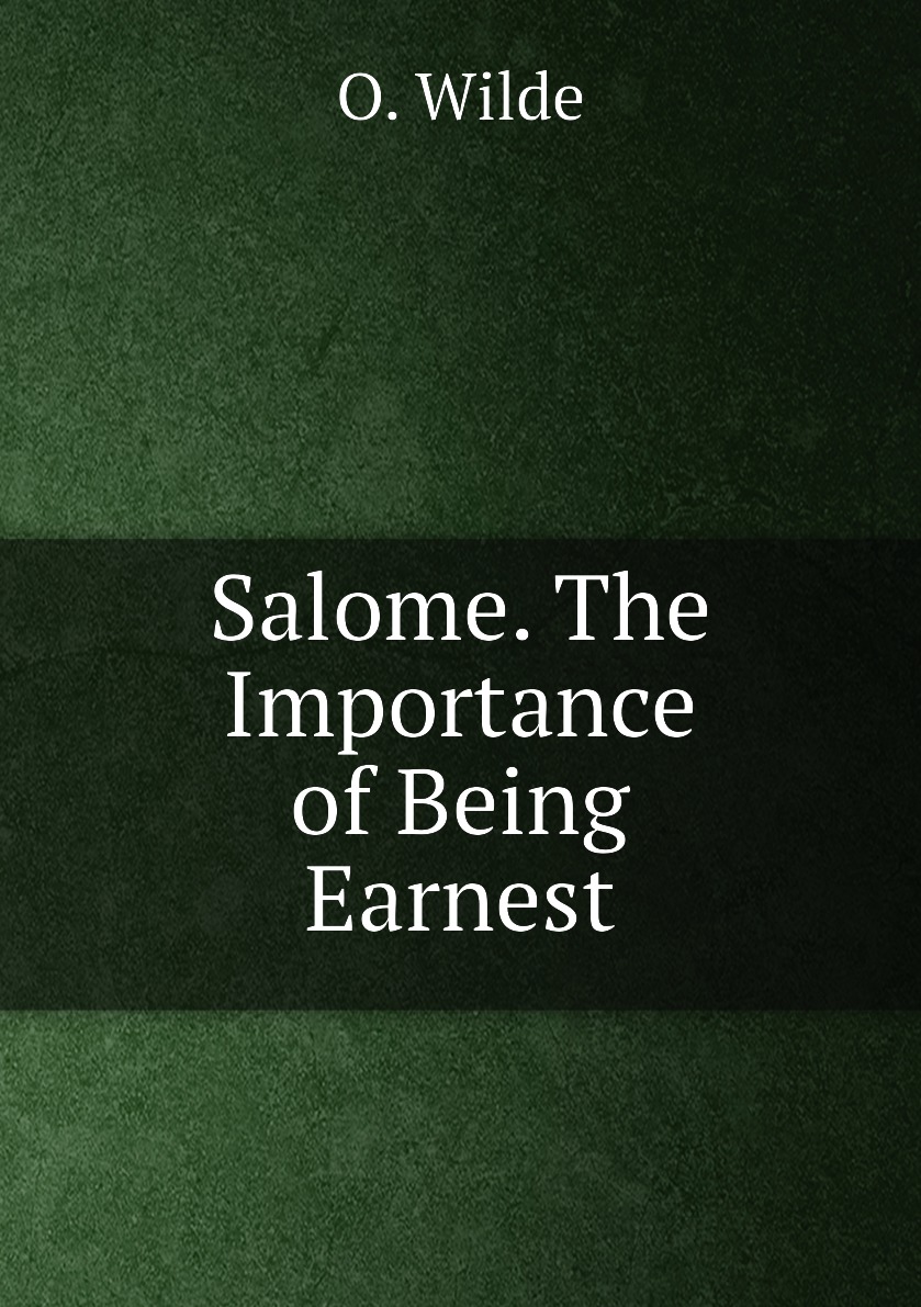 

Salome. The Importance of Being Earnest