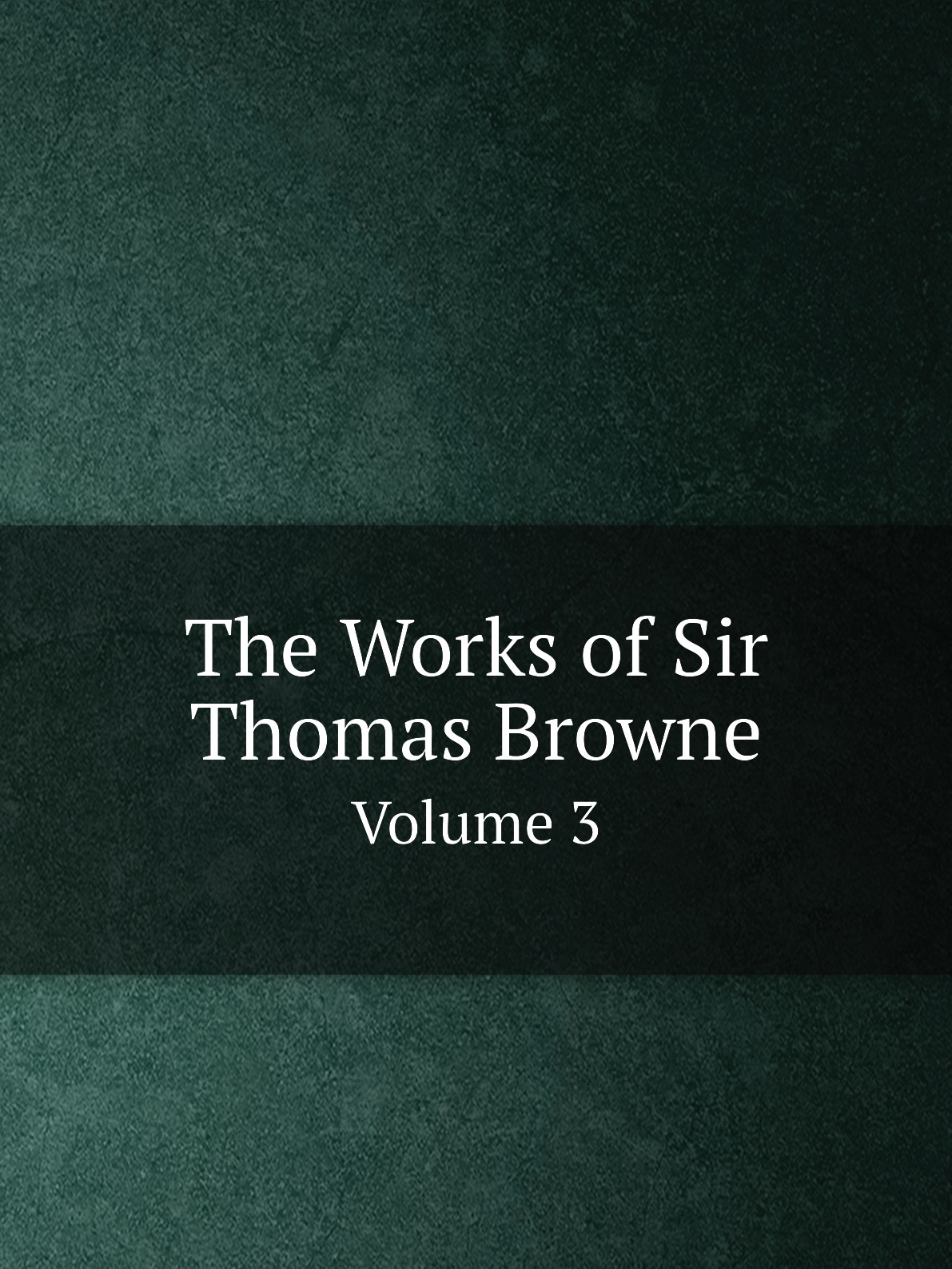 

The Works of Sir Thomas Browne
