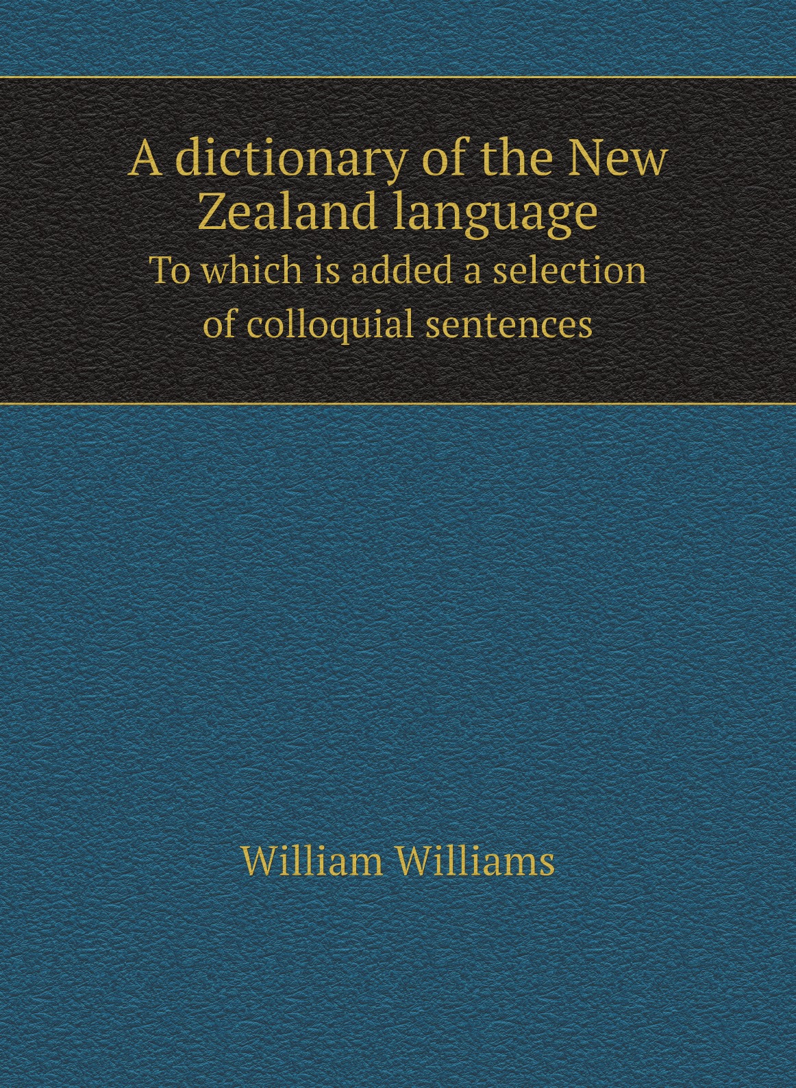 

A dictionary of the New Zealand language