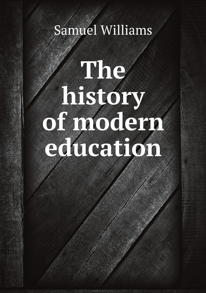 

The history of modern education