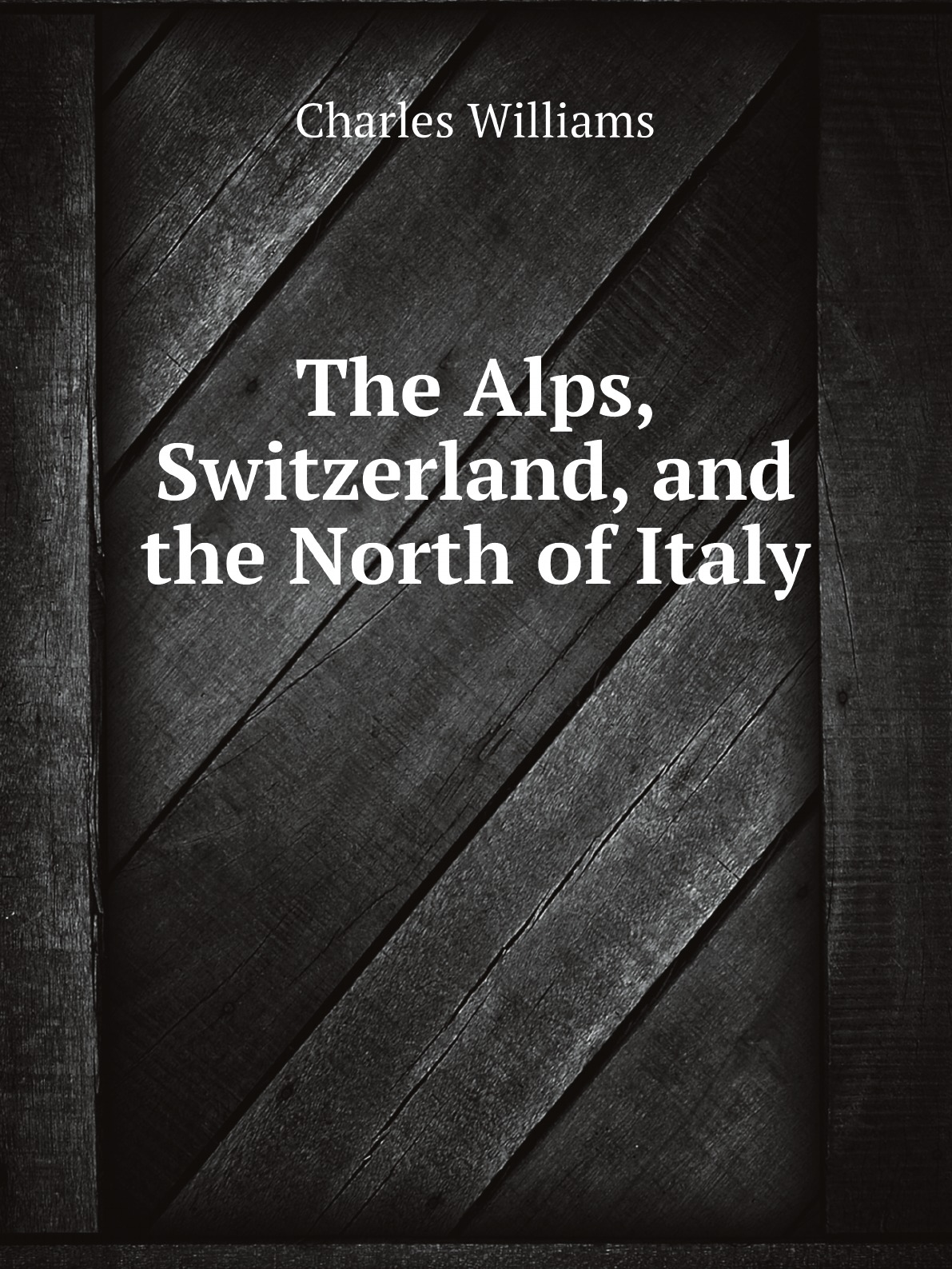 

The Alps, Switzerland, and the North of Italy