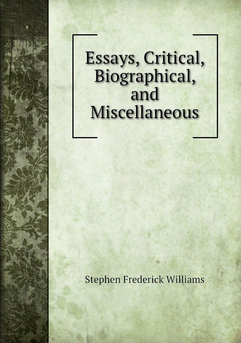 

Essays, Critical, Biographical, and Miscellaneous