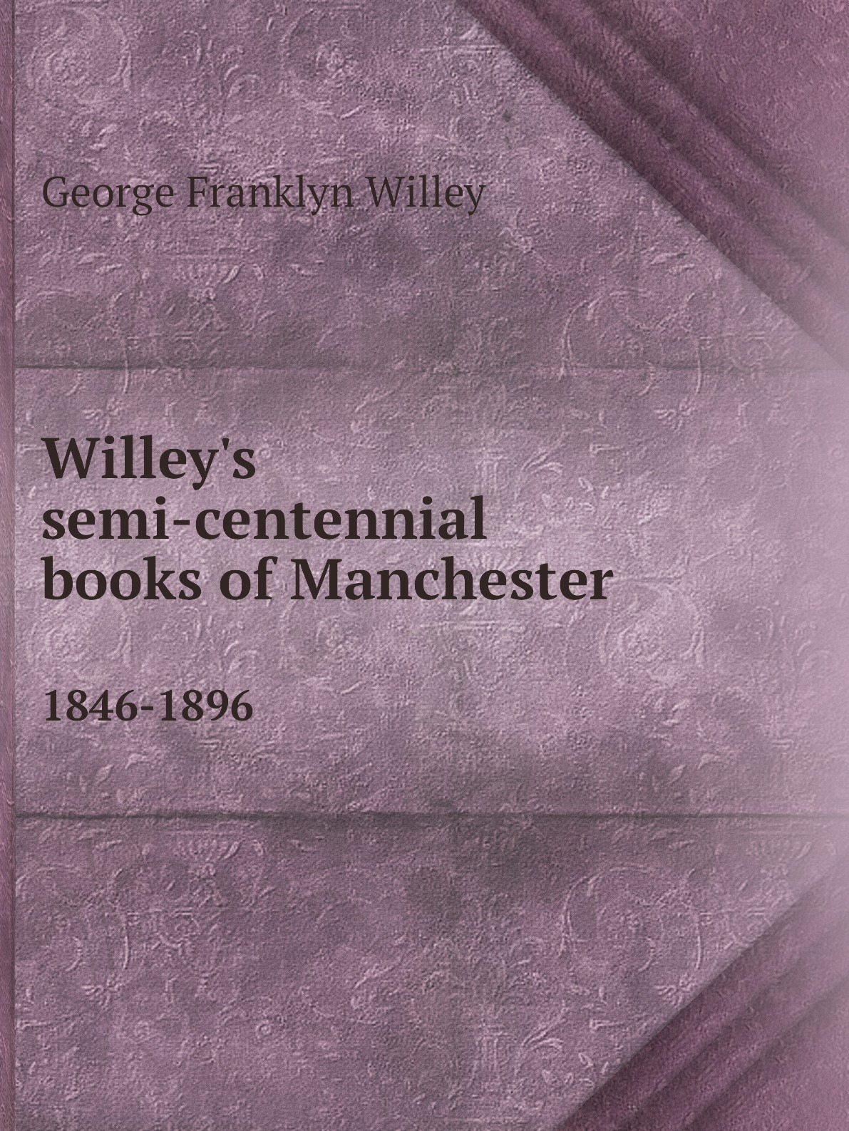 

Willey's semi-centennial books of Manchester