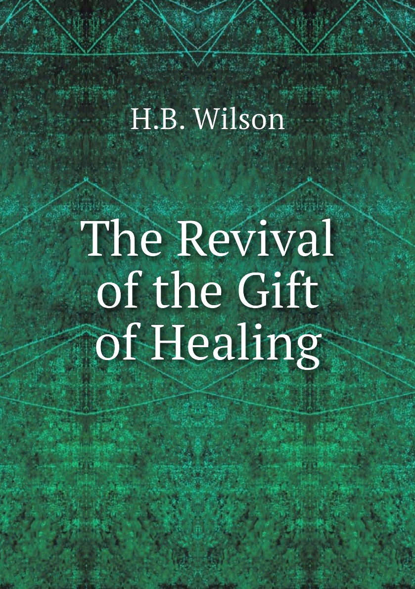 

The Revival of the Gift of Healing