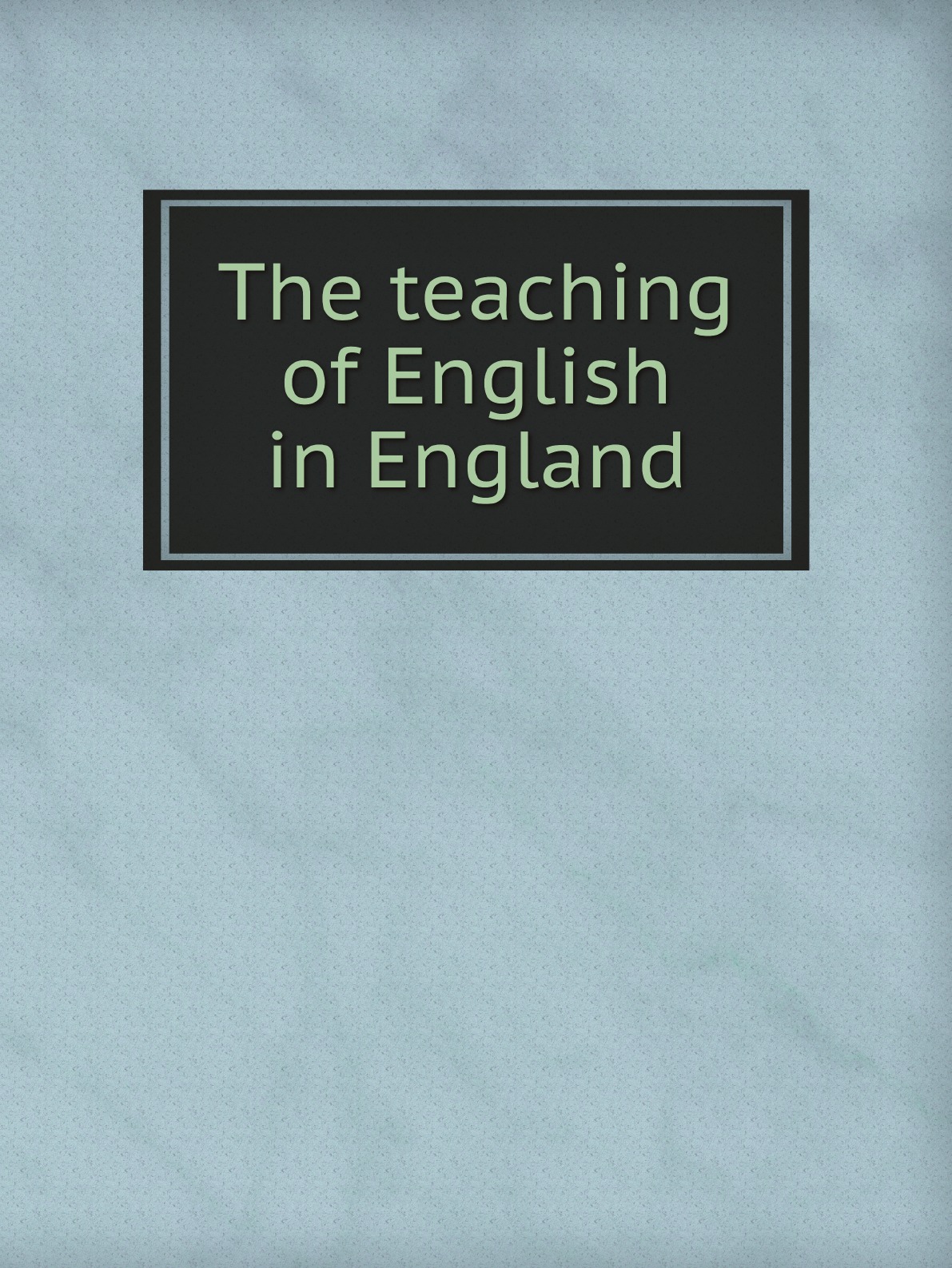 

The teaching of English in England