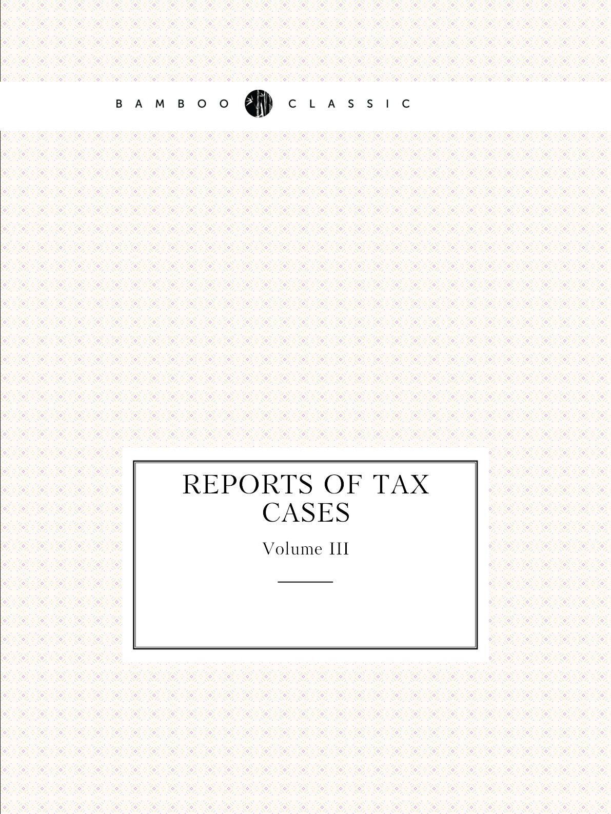 

Reports of Tax Cases