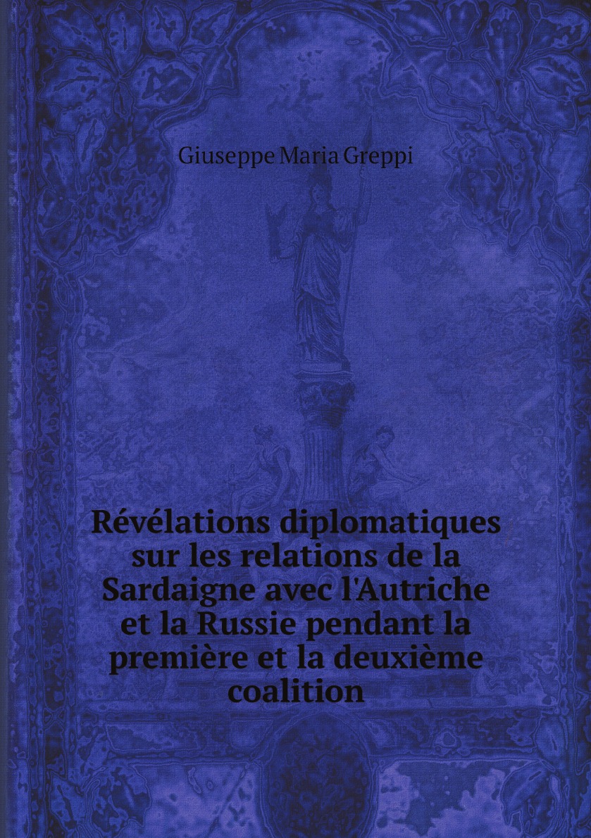 

Revelations diplomatiques sur les relations de la Sardaigne avec l'Autriche et la Russie