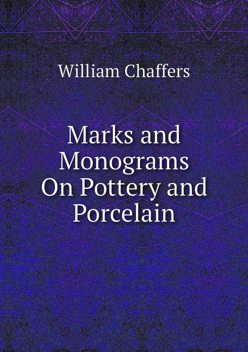 

Marks and Monograms On Pottery and Porcelain