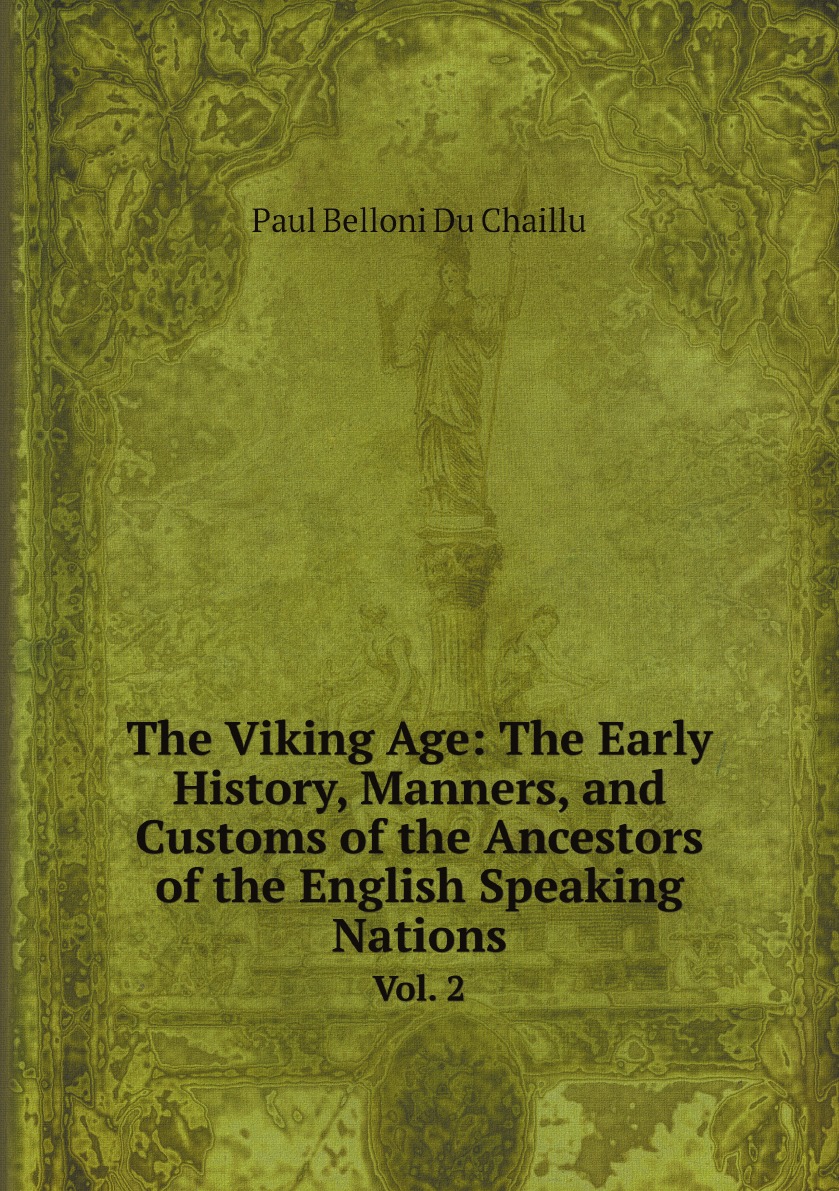 

The Viking Age:The Early History, Manners, and Customs of the Ancestors