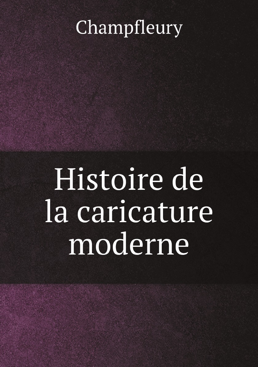 

Histoire de la caricature moderne (French Edition)