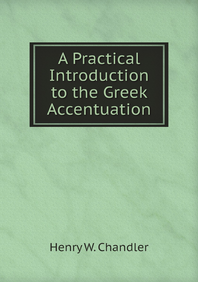 

A Practical Introduction to the Greek Accentuation