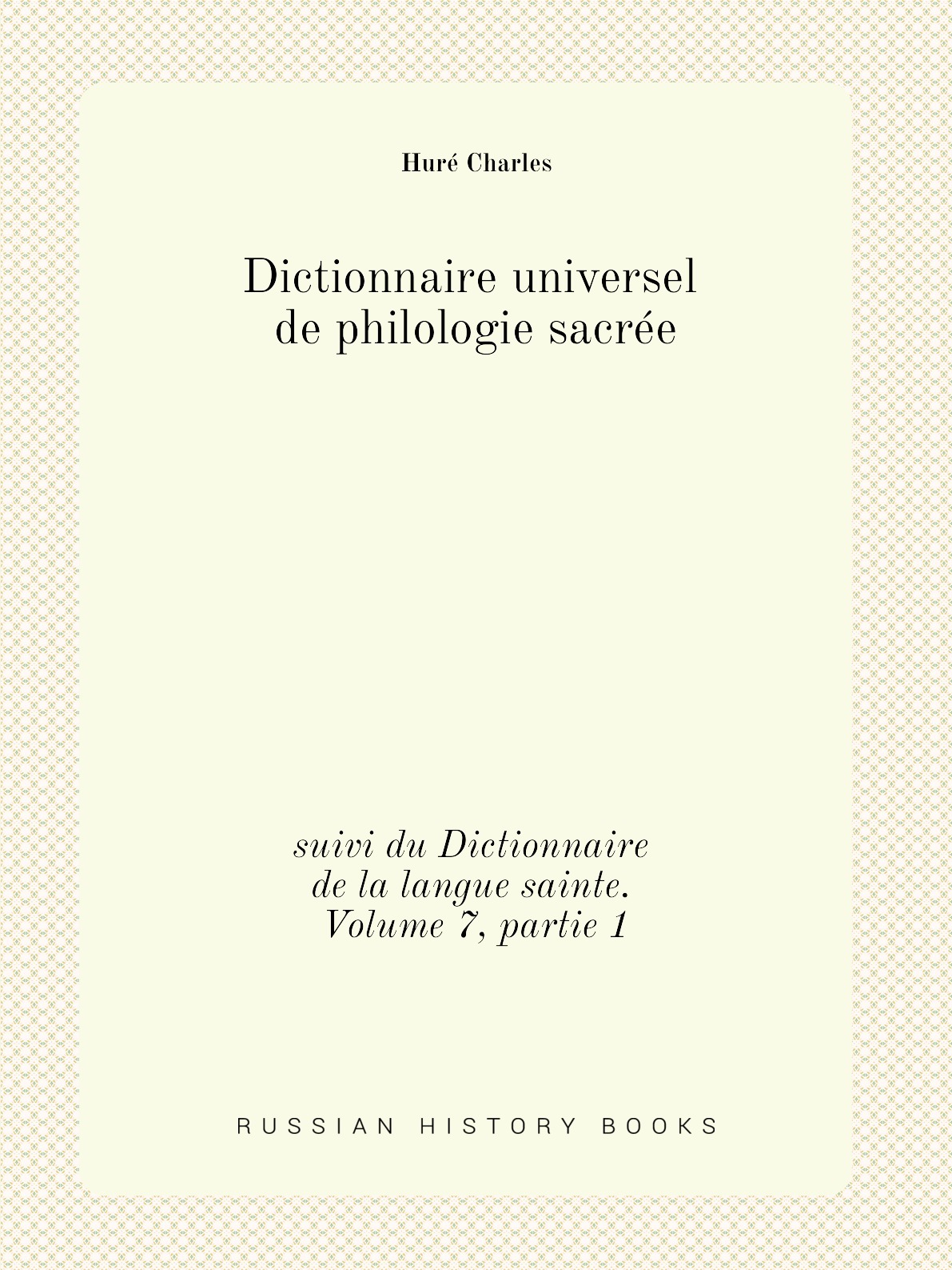 

Dictionnaire universel de philologie sacree