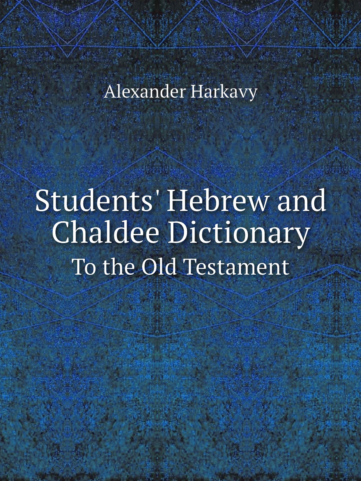 

Students' Hebrew and Chaldee Dictionary