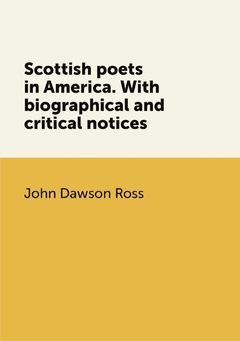 

Scottish poets in America. With biographical and critical notices