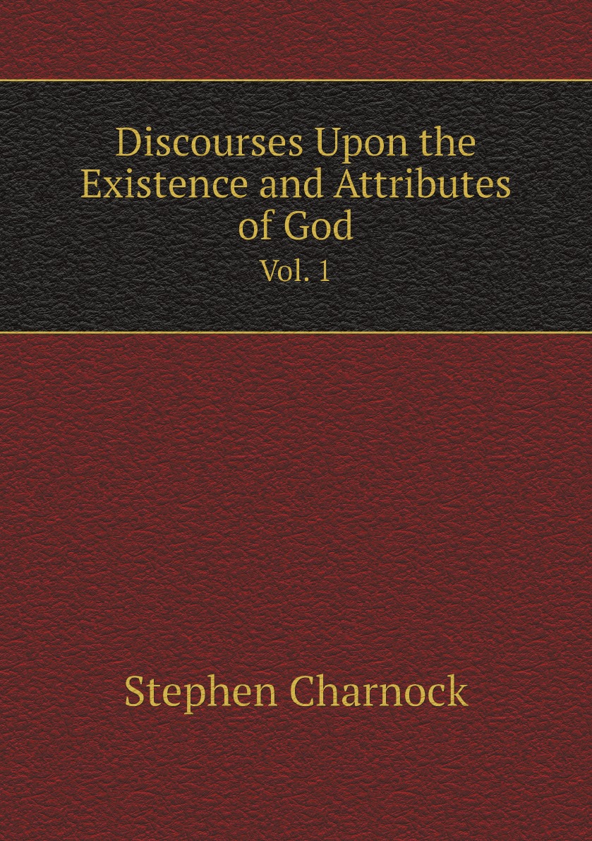 

Discourses Upon the Existence and Attributes of God