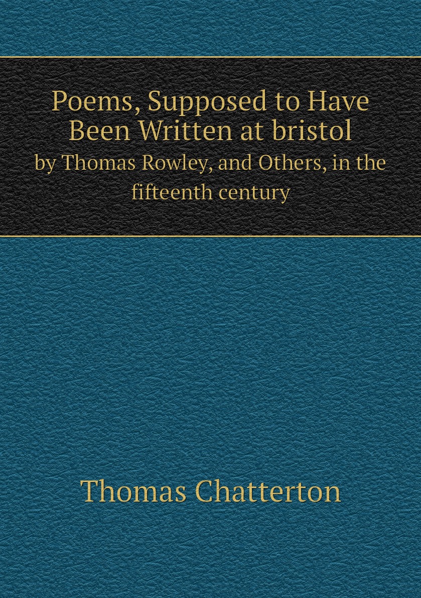 

Poems, Supposed to Have Been Written at bristol