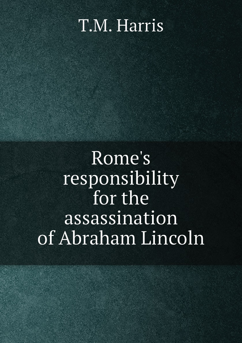 

Rome's responsibility for the assassination of Abraham Lincoln