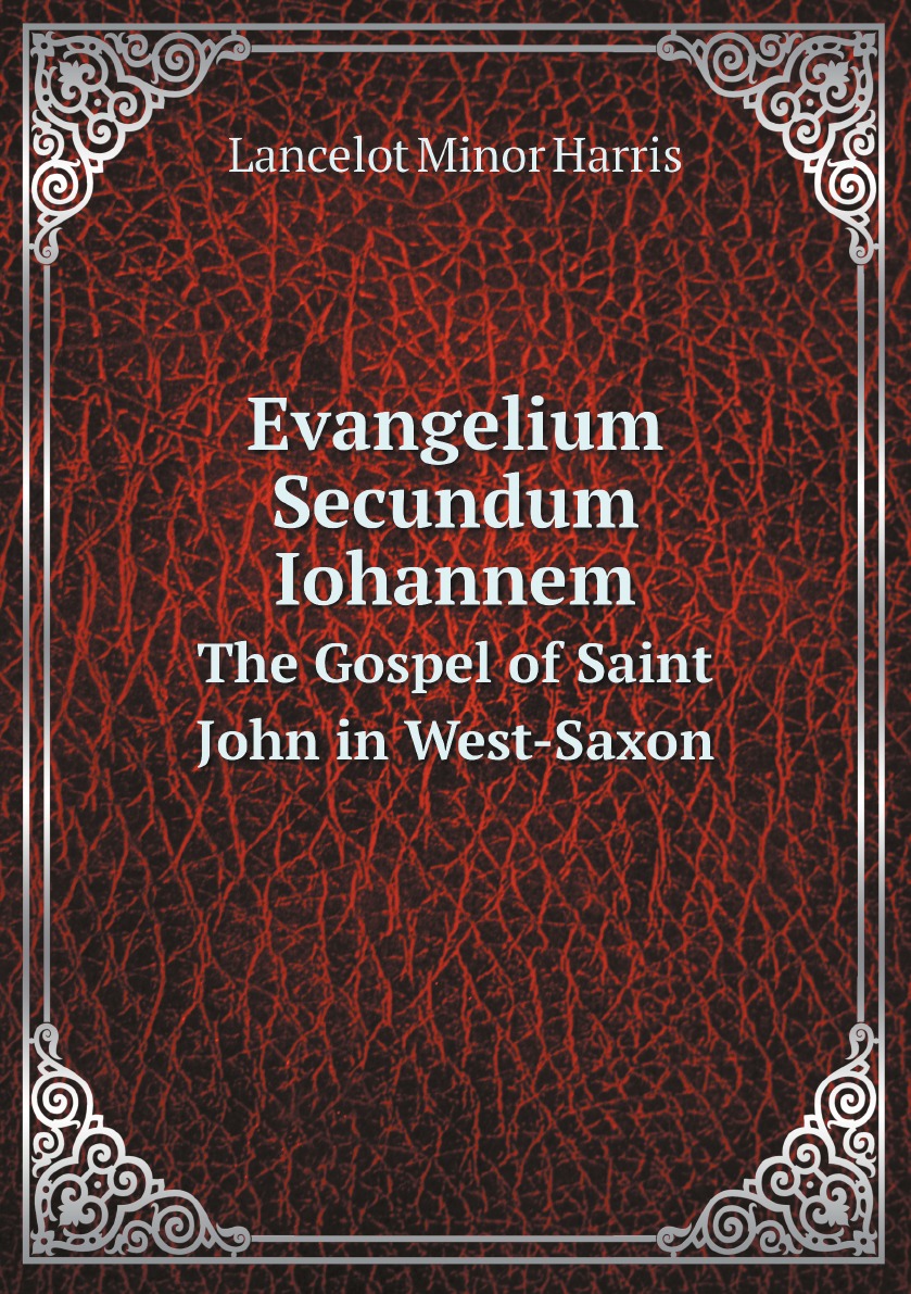 

Evangelium Secundum Iohannem:The Gospel of Saint John in West-Saxon
