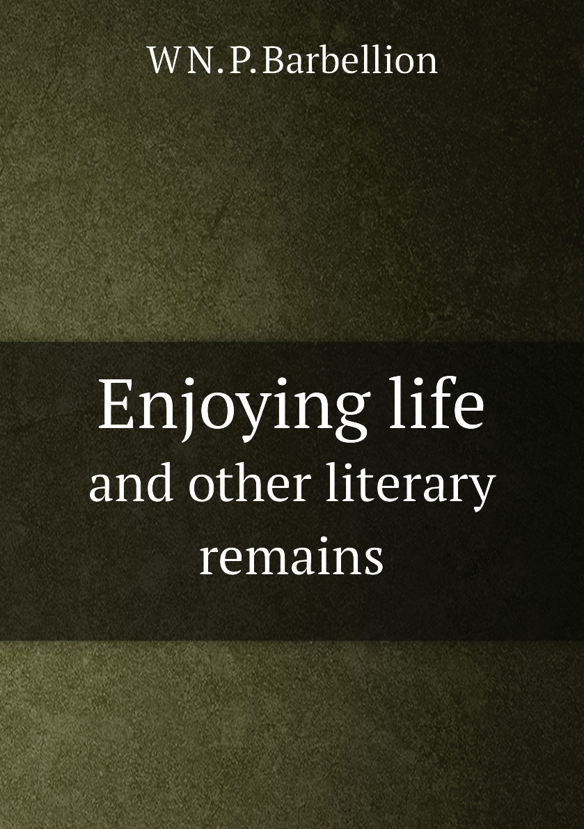 

Enjoying life, and other literary remains of W.N.P. Barbellion