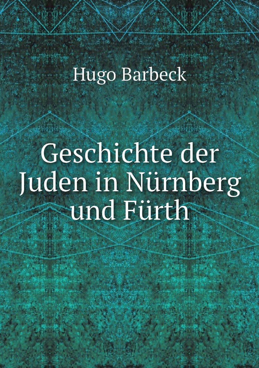 

Geschichte der Juden in Nurnberg und Furth