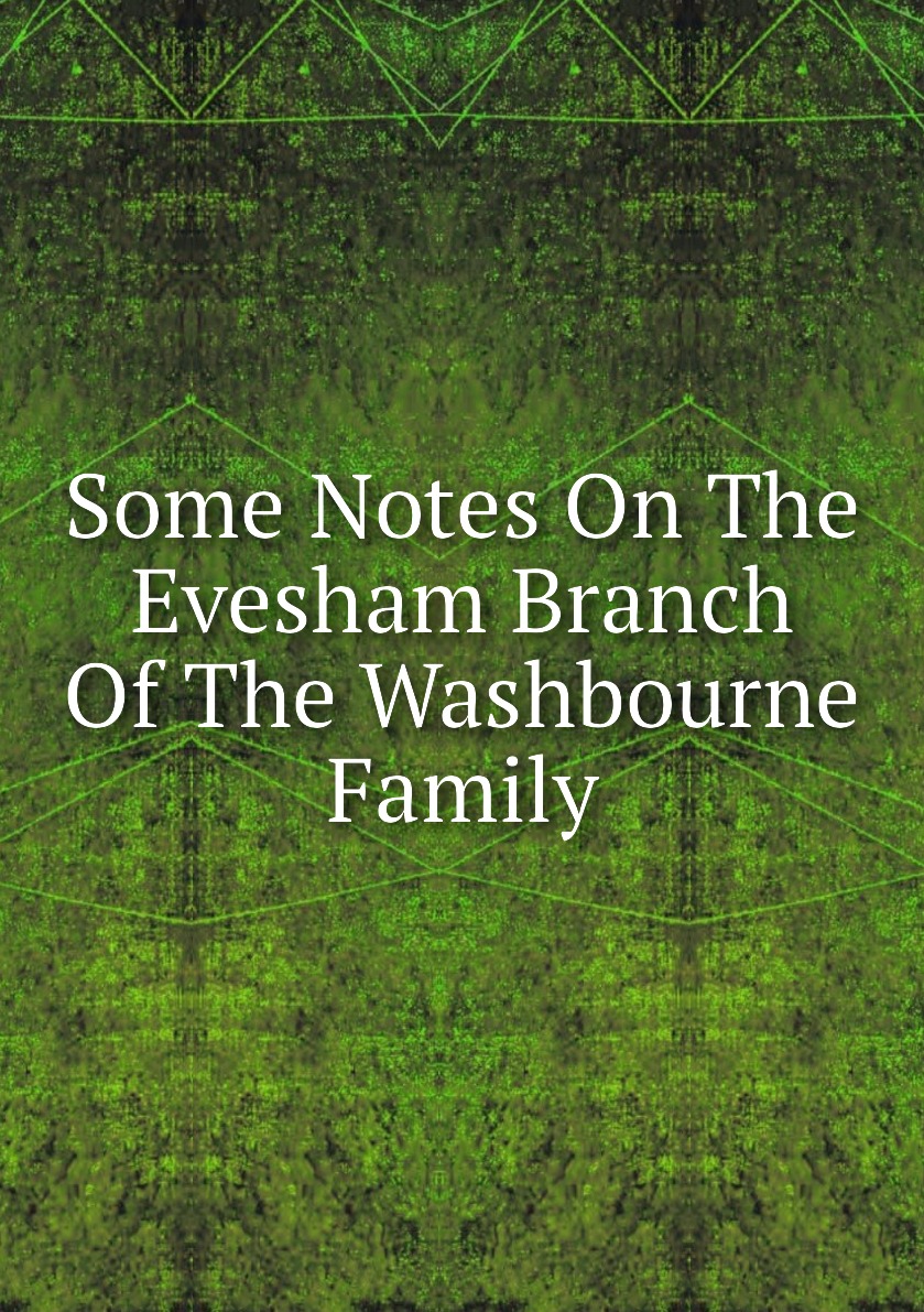 

Some Notes On The Evesham Branch Of The Washbourne Family