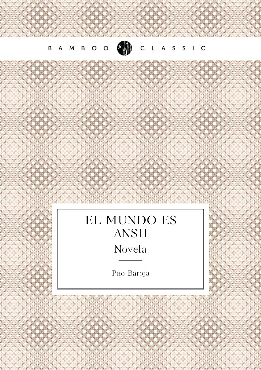

El Mundo Es Ansi. Novela