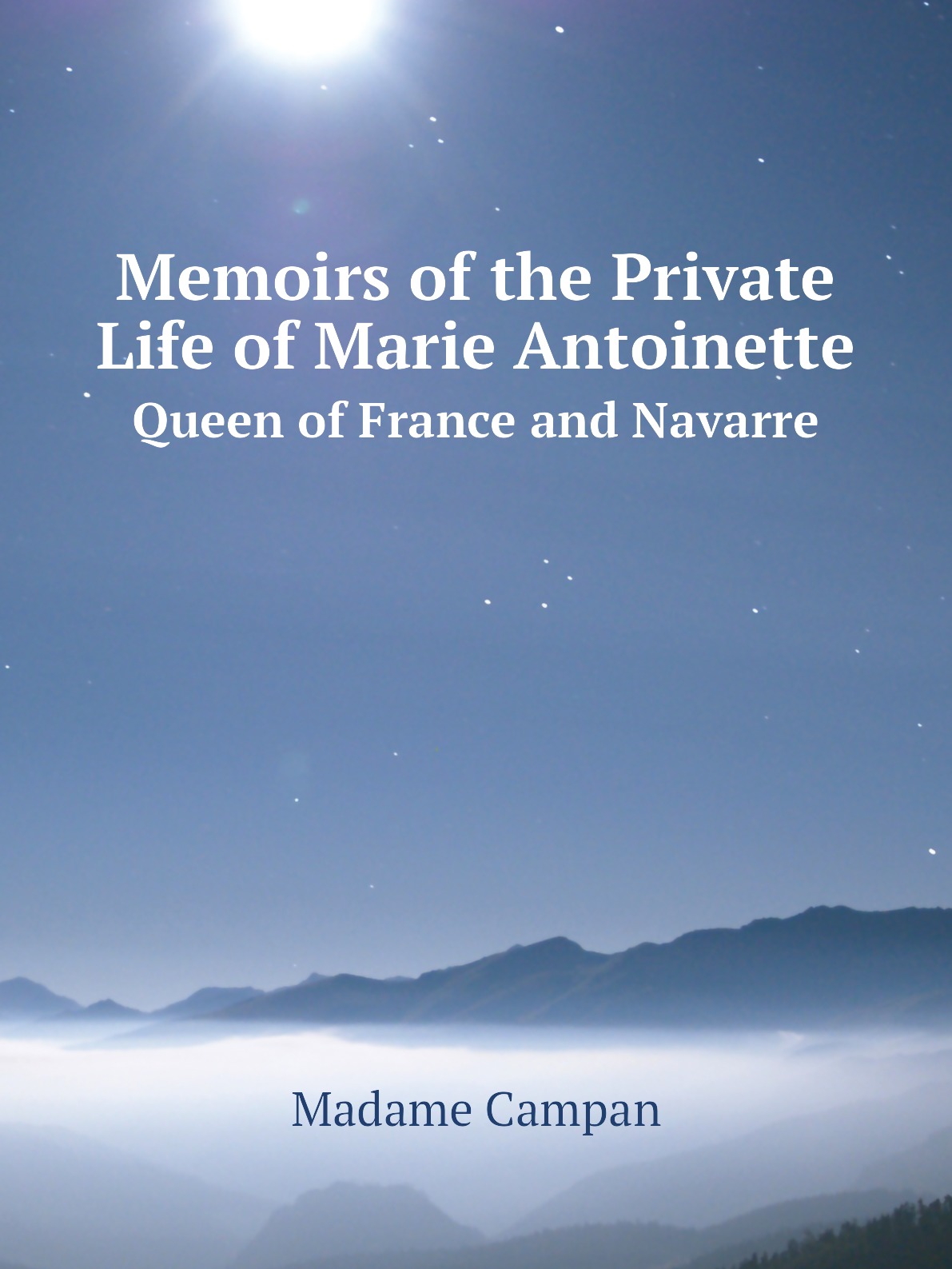 

Memoirs of the Private Life of Marie Antoinette, Queen of France and Navarre