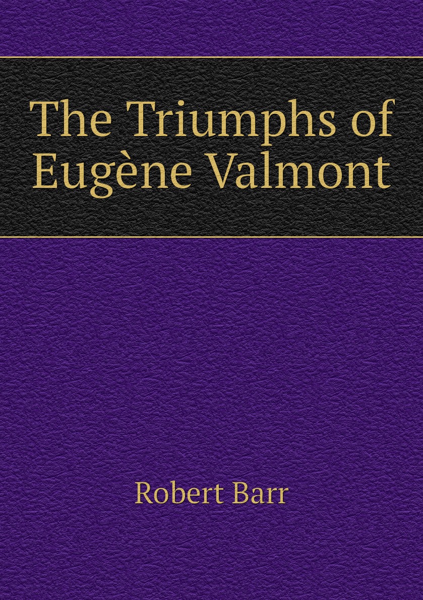 

The Triumphs of Eugene Valmont