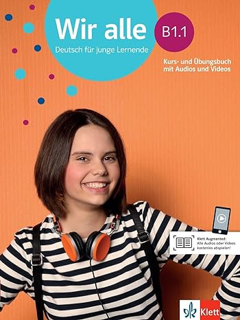 

Wir alle B1.1 Kurs- und bungsbuch mit Audios und Videos