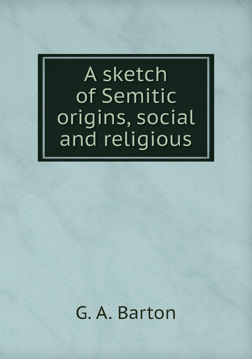 

A sketch of Semitic origins, social and religious