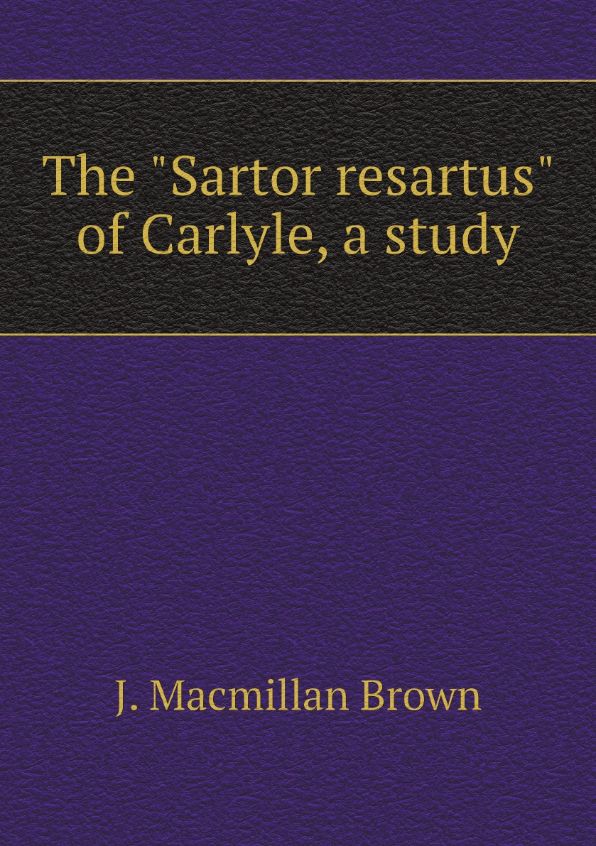 

The Sartor resartus of Carlyle, a study