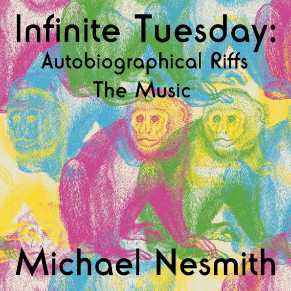 

Michael Nesmith "Infinite Tuesday: Autobiographical Riffs The Music"