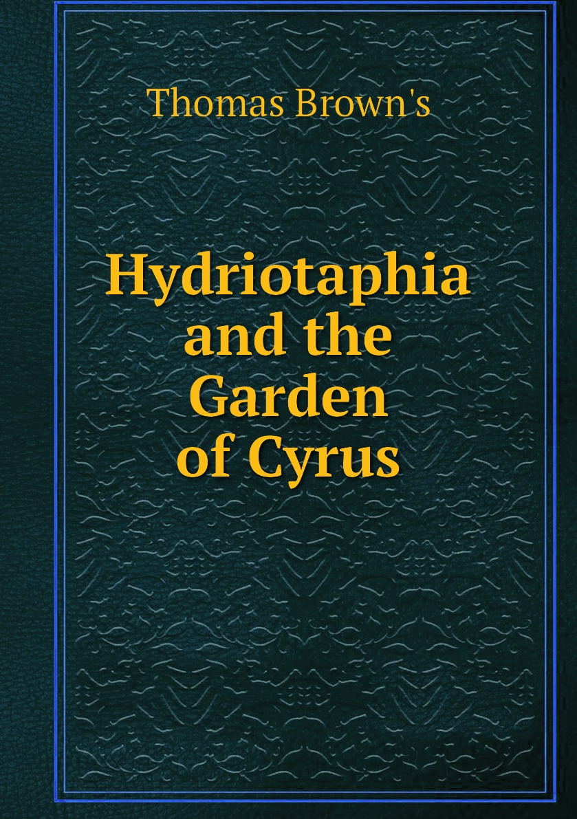 

Hydriotaphia and the Garden of Cyrus