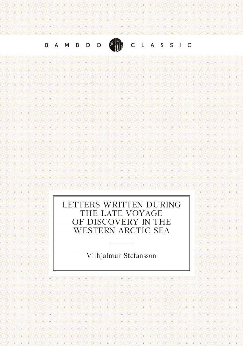 

Letters written during the late voyage of discovery in the Western Arctic Sea